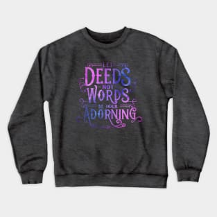 Let Deeds not Words be your Adorning - Baha'i Quotes Crewneck Sweatshirt